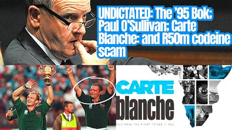 clodeie scandal|The ’95 Bok; Paul O’Sullivan; Carte Blanche; R50m codeine scam.